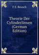 Theorie Der Cylinderlinsen (German Edition), F E. Reusch 