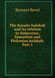 The Karaite halakah and its relation to Saduccean, Samaritan and Philonian halakah. Part 1, Bernard Revel 