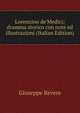 Lorenzino de'Medici; dramma storico con note ed illustrazioni (Italian Edition), Giuseppe Revere 
