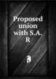 Proposed union with S.A.R, 