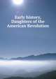 Early history, Daughters of the American Revolution, 