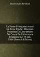 La Prose Fran?aise Avant Le Xviie Si?cle: Discours Prononc? ? L'ouverture Du Cours De Litt?rature Fran?aise Le 19 Jan. 1864 (French Edition), Charles Jules Revillout 