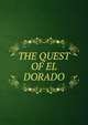 THE QUEST OF EL DORADO, 