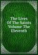 The Lives Of The Saints Volume The Eleventh, 