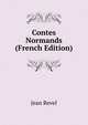 Contes Normands (French Edition), Jean Revel 