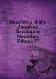 Daughters of the American Revolution Magazine, Volume 37, 