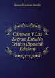Canovas Y Las Letras: Estudio Critico (Spanish Edition), Manuel Gustavo Revilla 