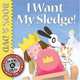 I Want My Sledge! : Bk + D, Tony Ross 