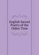English Sacred Poetry of the Olden Time, 