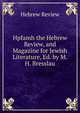 Hpfamh the Hebrew Review, and Magazine for Jewish Literature, Ed. by M.H. Bresslau, Hebrew Review 