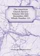 The American Church Review Volume Xlii July-December,1883 Whole Number 151, Edited By. Rev.Henry Mason Baum 