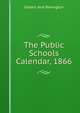 The Public Schools Calendar, 1866, Gilbert And Revington 