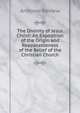 The Divinity of Jesus Christ: An Exposition of the Origin and Reasonableness of the Belief of the Christian Church, Andover Review 