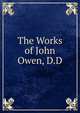 The Works of John Owen, D.D., 