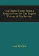 Gas Engine Facts: Being a Reprint from the Gas Engine Course of Gas Review, Gas Review 