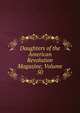 Daughters of the American Revolution Magazine, Volume 50, 