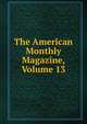 The American Monthly Magazine, Volume 13, 