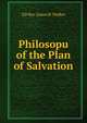 Philosopu of the Plan of Salvation, DD Rev. James B. Walker 