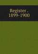 Register . 1899-1900, 