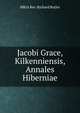Jacobi Grace, Kilkenniensis, Annales Hiberniae, MRIA Rev. Richard Butler 