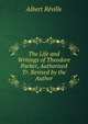 The Life and Writings of Theodore Parker, Authorised Tr. Revised by the Author, Albert Reville 