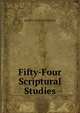 Fifty-Four Scriptural Studies, MA REV. CHARLES BRIDGES 