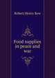 Food supplies in peace and war, Robert Henry Rew 