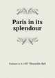 Paris in its splendour, Eustace A. b. 1857? Reynolds-Ball 
