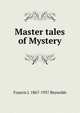 Master tales of Mystery, Francis J. 1867-1937 Reynolds 
