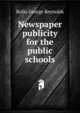 Newspaper publicity for the public schools, Rollo George Reynolds 