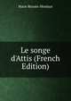 Le songe d'Attis (French Edition), Marie Reynes-Monlaur 