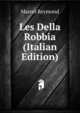 Les Della Robbia (Italian Edition), Marcel Reymond 