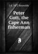 Peter Gott, the Cape Ann fisherman, J d. 1872 Reynolds 