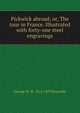 Pickwick abroad; or, The tour in France. Illustrated with forty-one steel engravings, George W. M. 1814-1879 Reynolds 