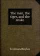 The man, the tiger, and the snake, Ferdinand Reyher 