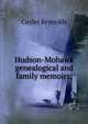 Hudson-Mohawk genealogical and family memoirs;, Cuyler Reynolds 