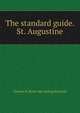 The standard guide. St. Augustine, Charles B. [from old catalog] Reynold 