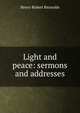 Light and peace: sermons and addresses, Henry Robert Reynolds 