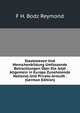 Staatswesen Und Menschenbildung Umfassende Betrachtungen Uber Die Jetzt Allgemein in Europa Zunehmende National-Und Private-Armuth . (German Edition), F H. Bodz Reymond 