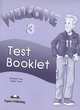 Welcome 3. Test Booklet. Beginner. Сборник тестовых заданий и упражнений, Elizabeth Gray, Вирджиния Эванс 