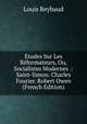 Etudes Sur Les Reformateurs, Ou, Socialistes Modernes .: Saint-Simon. Charles Fourier. Robert Owen (French Edition), Louis Reybaud 