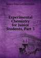 Experimental Chemistry for Junior Students, Part 3, James Emerson Reynolds 