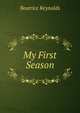 My First Season, Beatrice Reynolds 