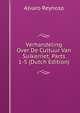Verhandeling Over De Cultuur Van Suikerriet, Parts 1-5 (Dutch Edition), Alvaro Reynoso 