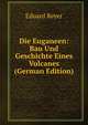 Die Euganeen: Bau Und Geschichte Eines Vulcanes (German Edition), Eduard Reyer 