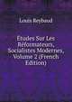 Etudes Sur Les Reformateurs, Socialistes Modernes, Volume 2 (French Edition), Louis Reybaud 