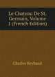 Le Chateau De St. Germain, Volume 1 (French Edition), Charles Reybaud 