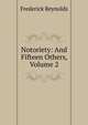 Notoriety: And Fifteen Others, Volume 2, Frederick Reynolds 