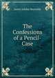 The Confessions of a Pencil-Case, James Jubilee Reynolds 