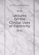Lectures On the Clinical Uses of Electricity, John Russell Reynolds 
